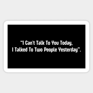 I Can't Talk To You Today Sticker